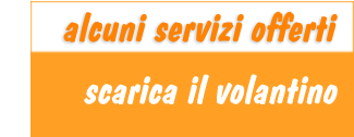 scarica il volantino       alcuni servizi offerti